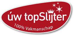 Uw topSlijter. 100% vakmanschap